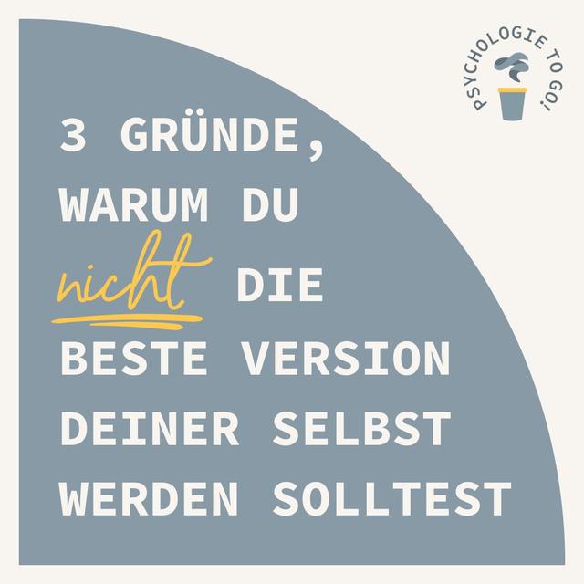 3 Gründe, warum du nicht die "beste Version deiner selbst" werden solltest - podcast episode cover