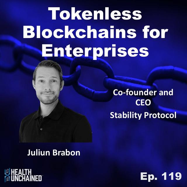 Ep. 119: Tokenless Blockchains for Enterprises - Juliun Brabon (CEO of Stability Protocol) - podcast episode cover