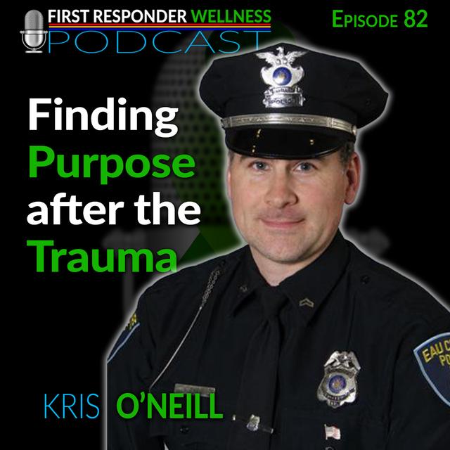 82 - Finding Purpose after the Trauma with Kris O'Neill - podcast episode cover
