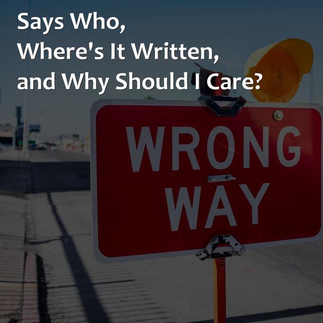 Says Who, Where's It Written, and Why Should I Care? - podcast episode cover