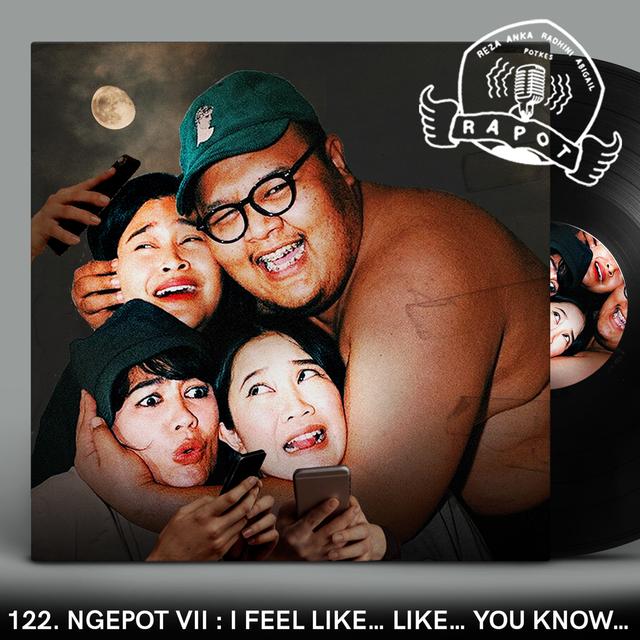 122. Ngepot VII : I Feel Like… Like… You Know… - podcast episode cover