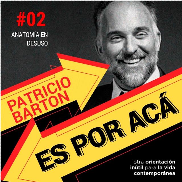 ES POR ACÁ #02 - Anatomía en desuso - podcast episode cover