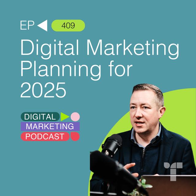 Digital Marketing Planning for 2025 - podcast episode cover