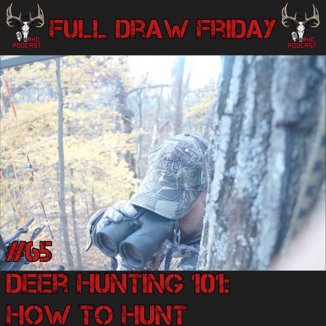 Deer Hunting 101: How To Hunt | Full Draw Friday #65 - podcast episode cover