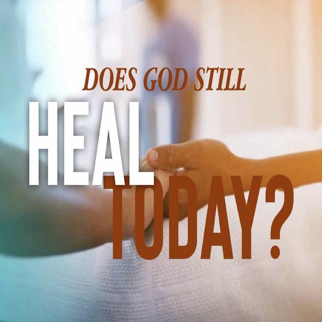Does God Still Heal? - podcast episode cover