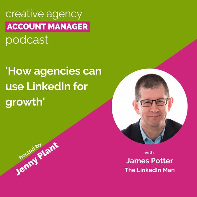 How agencies can use LinkedIn for growth, with James Potter, The LinkedIn Man - podcast episode cover