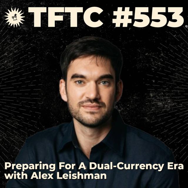 #553: Preparing For A Dual-Currency Era with Alex Leishman - podcast episode cover