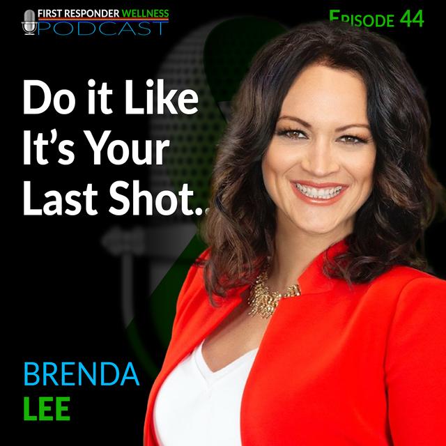 44 - Do it Like it's Your Last Shot with Brenda Lee - podcast episode cover