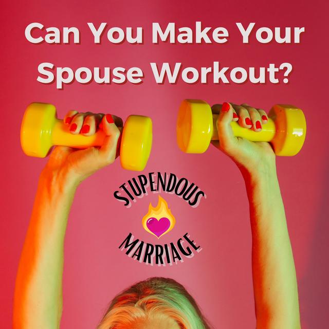 Can You Make Your Spouse Work Out? - podcast episode cover