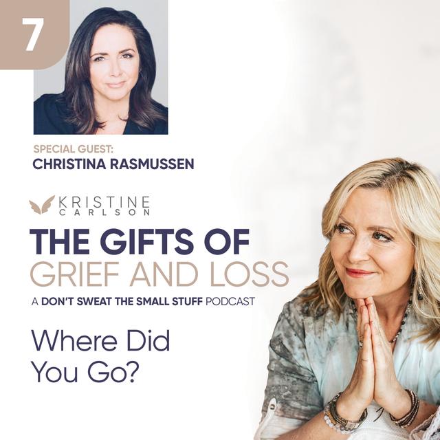 The Gifts of Grief and Loss: Where Did You Go? With Christina Rasmussen - podcast episode cover