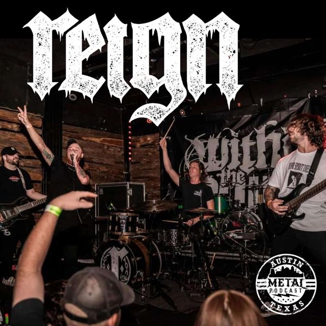 Reign: The Definition of Local Metal (ATXMP Headlining Showcase Artist) - podcast episode cover