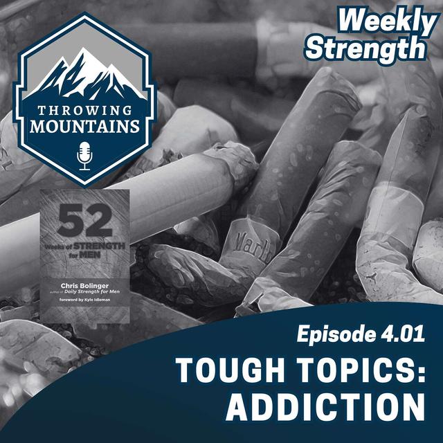Weekly Strength 4.01: Tough Topics -- Addiction - podcast episode cover