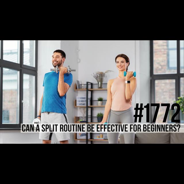 1772: Can a Split Routine Be Effective for Beginners? - podcast episode cover
