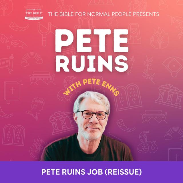 [Bible] Episode 298: Pete Enns - Pete Ruins Job (REISSUE) - podcast episode cover
