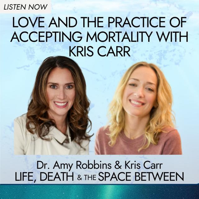 LOVE and the Practice of Accepting Mortality with Kris Carr - podcast episode cover