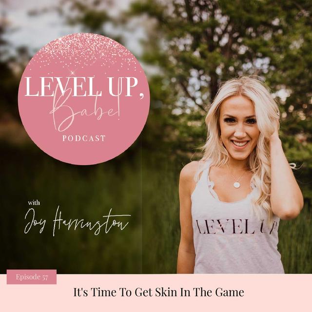 57. It's Time To Get Skin In The Game - podcast episode cover