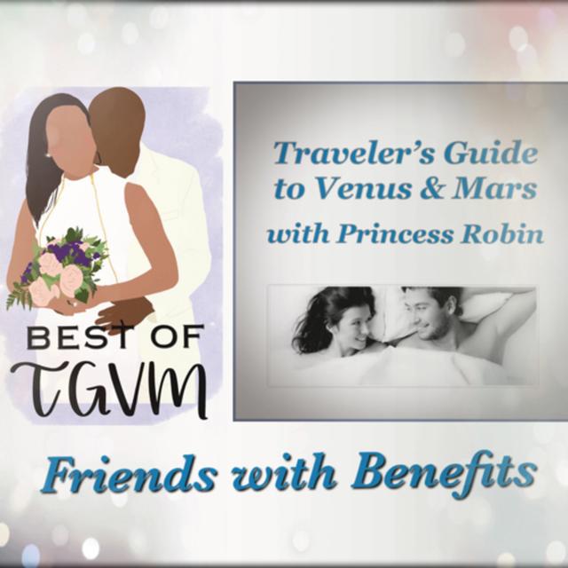 Best of TGVM: FRIENDS WITH BENEFITS - podcast episode cover