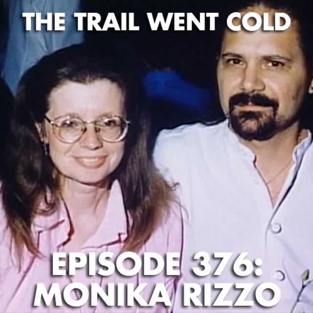 The Trail Went Cold - Episode 376 - Monika Rizzo - podcast episode cover