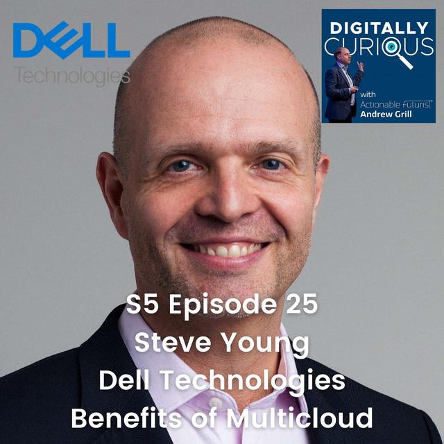 S5 Episode 25: The Future of Multicloud Technology: A Deep Dive with Steve Young of Dell Technologies - podcast episode cover