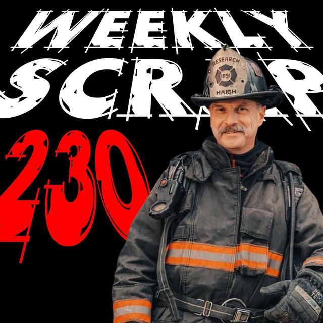 Weekly Scrap #230 - Craig Haig, the Dynamic Fire Chief - podcast episode cover