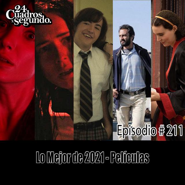 Programa # 211 - 24 Cuadros Por Segundo - Lo Mejor del 2021 - Películas - podcast episode cover
