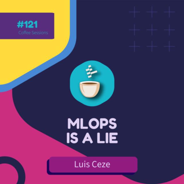 Bringing DevOps Agility to ML// Luis Ceze // Coffee Sessions #121 - podcast episode cover