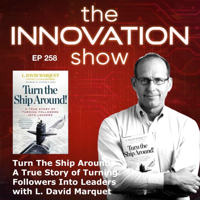 EP 258: Turn the Ship Around with L. David Marquet - podcast episode cover