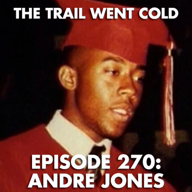 The Trail Went Cold - Episode 270 - Andre Jones - podcast episode cover