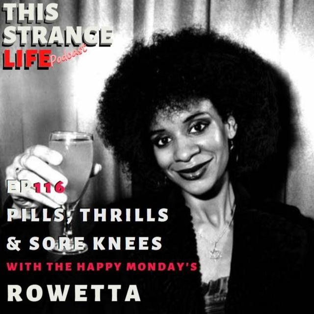 ROWETTA (HAPPY MONDAYS) | PILLS, THRILLS & SORE KNEES - podcast episode cover