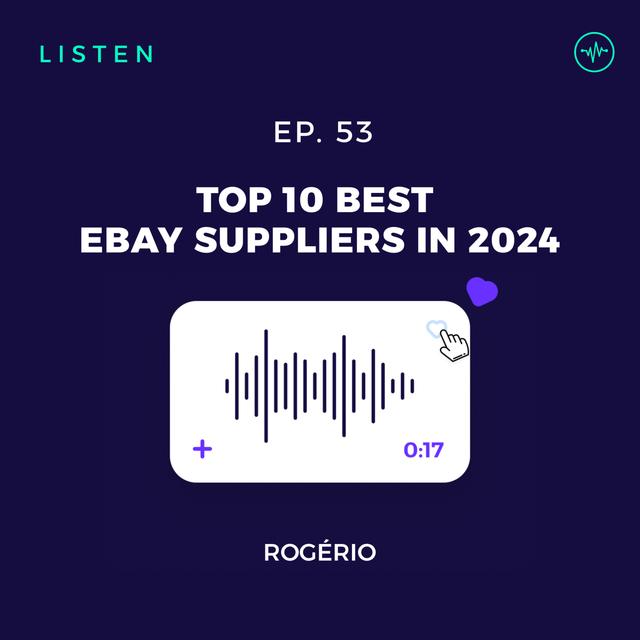 #53 Top 10 Dropshipping Suppliers for eBay | Best Suppliers for 2024 - podcast episode cover