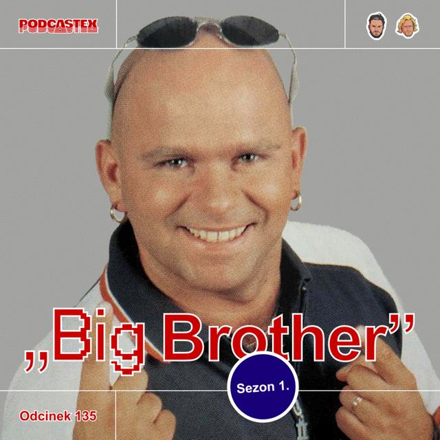 ODCINEK 135: "Big Brother" (pierwsza edycja) - podcast episode cover