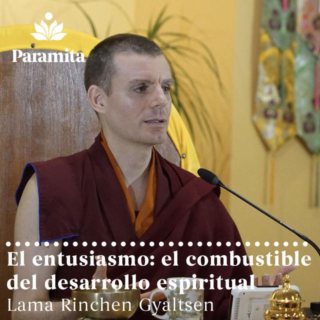 El Entusiamo, el combustible del desarrollo espiritual por Lama Rinchen Gyaltsen - podcast episode cover