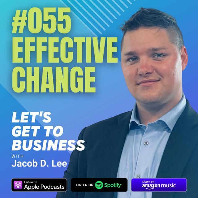 055 EFFECTIVE CHANGE by Jacob D Lee - podcast episode cover