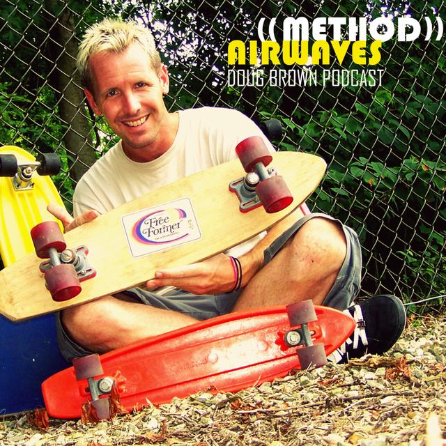 (Ep.5 Skateboarding) Doug Brown - Method Airwaves - podcast episode cover