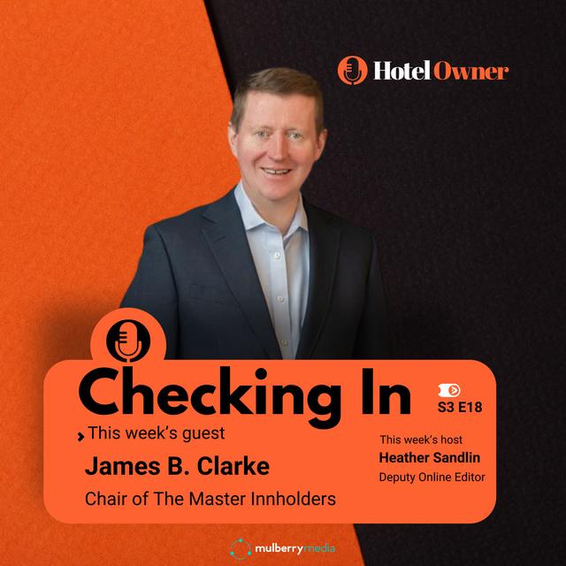 James B. Clarke on how The Master Innholders is helping hoteliers ‘distil excellence’ - podcast episode cover