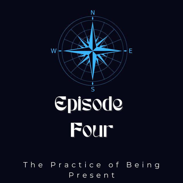 The Practice of Being Present - podcast episode cover