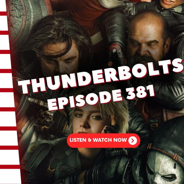 Episode 381: Thunderbolts* - podcast episode cover