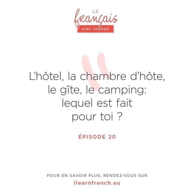 20. Quelle est la différence entre l'hôtel, la chambre d'hôte, le gîte, l'auberge de jeunesse et le camping ? - podcast episode cover