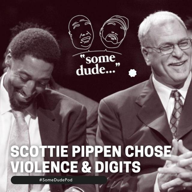 Scottie Pippen Chooses Violence & Digits | Some Dude 90 - podcast episode cover