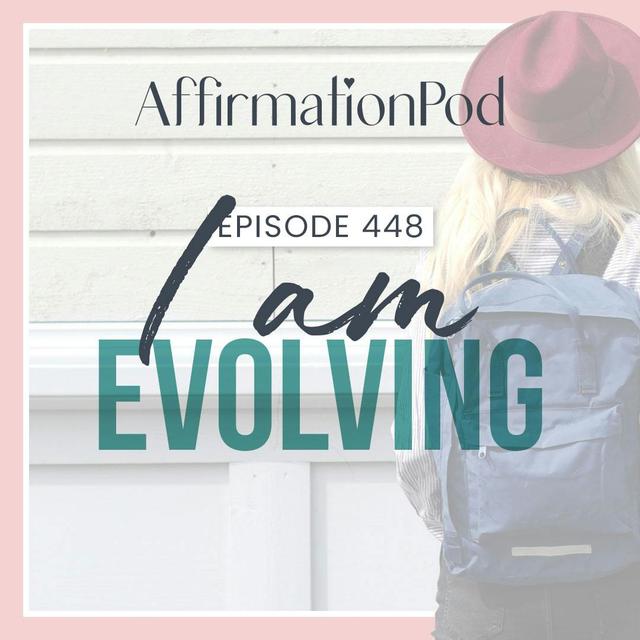 448 I am Evolving - podcast episode cover