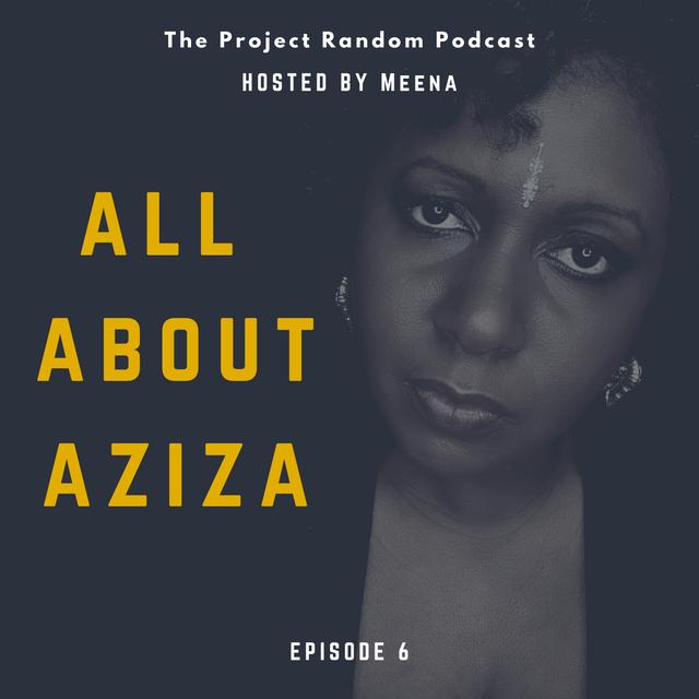 6: All About Aziza - podcast episode cover