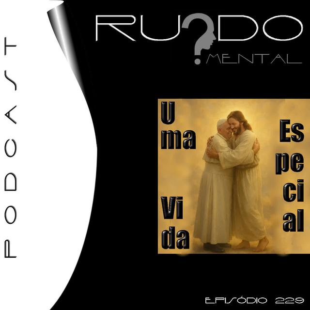 # 229 - Uma Vida Especial - podcast episode cover