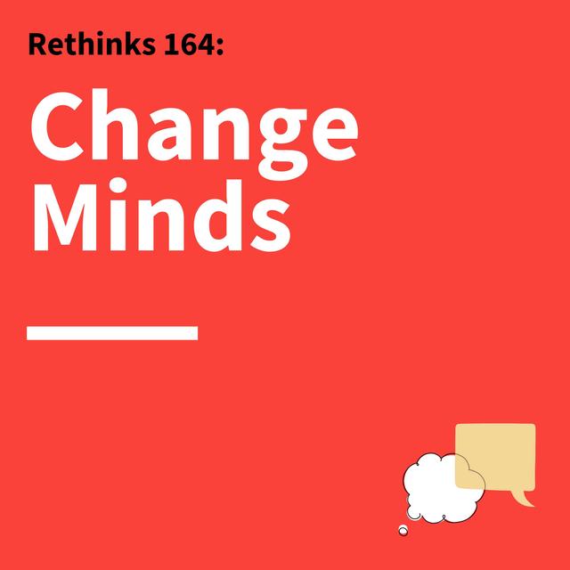 164. Rethinks: Using "Pre-suasion" to Influence Others - podcast episode cover