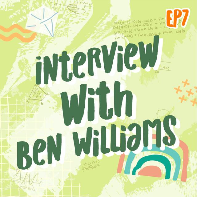 EP7 Interview with Ben Williams | Math Infinity Podcast🔢✨ - podcast episode cover