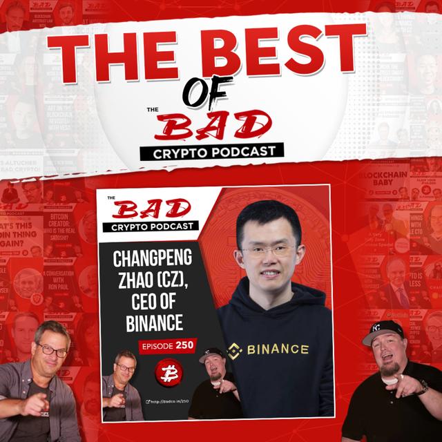 Best of The Bad Crypto Podcast: Changpeng Zhao (CZ) CEO of Binance - podcast episode cover