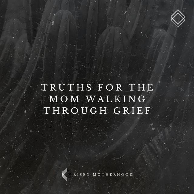 Grief 05: Truths for the Mom Walking Through Grief - podcast episode cover