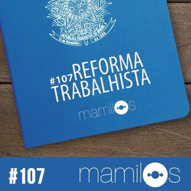 #107 - Reforma Trabalhista - podcast episode cover