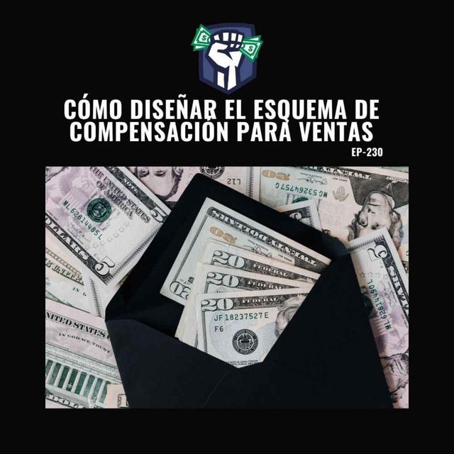 Cómo Diseñar el Esquema de Compensación para Ventas (Ep-230) - podcast episode cover