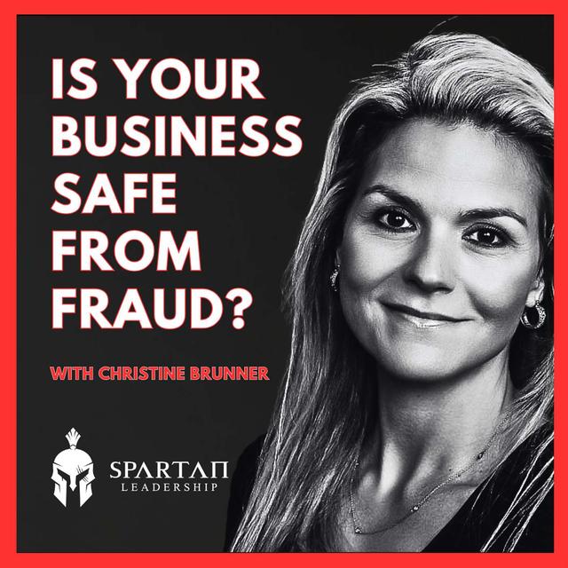 Unmasking Financial Fraud with Forensic Accountant Christine Brunner | Spartan Leadership Podcast Ep. 188 - podcast episode cover