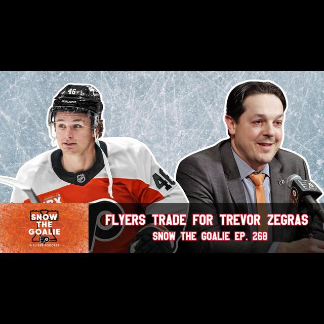 Flyers Trade for Trevor Zegras - Snow The Goalie Ep. 268 - podcast episode cover